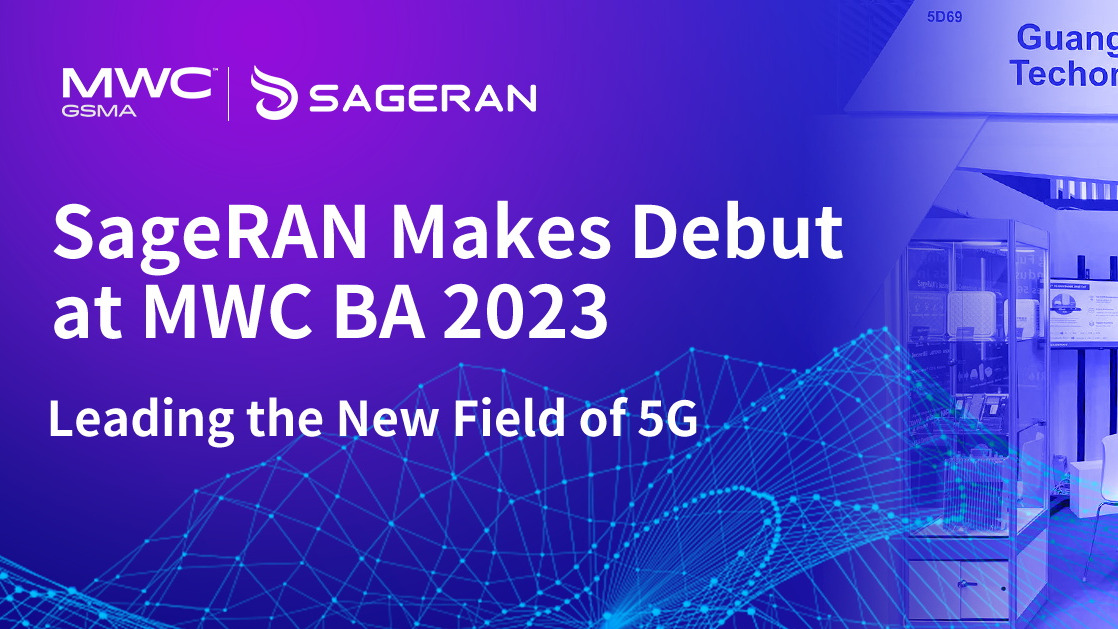 SageRAN Makes Debut at MWC BA 2023, Leading the New Field of 5G