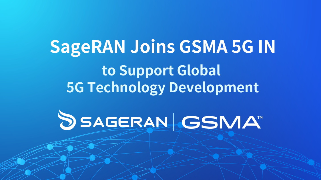 SageRAN Joins GSMA 5G IN to Support Global 5G Technology Development